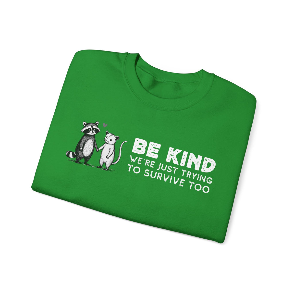 Be Kind. We're Just Trying To Survive Too. Possum. Raccoon. *This Shirt Saves Lives* – Gildan Heavy Blend | Trendy Men's and Women's Soft Sweatshirt. Direct to Garment. Printed & Shipped in the USA. Unisex Sizes.