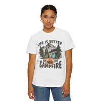 Life Is Better By The Campfire - Comfort Colors | Trendy Women's and Men's T-Shirt. Direct to Garment. Printed & Shipped in the USA. Unisex Sizes.