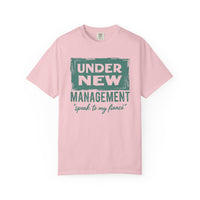 Under New Management "Speak to My Fiancé" - Comfort Colors | Trendy Men's and Women's T-Shirt. Direct to Garment. Printed & Shipped in the USA. Unisex Sizes.