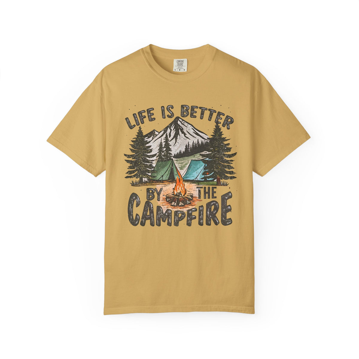 Life Is Better By The Campfire - Comfort Colors | Trendy Women's and Men's T-Shirt. Direct to Garment. Printed & Shipped in the USA. Unisex Sizes.
