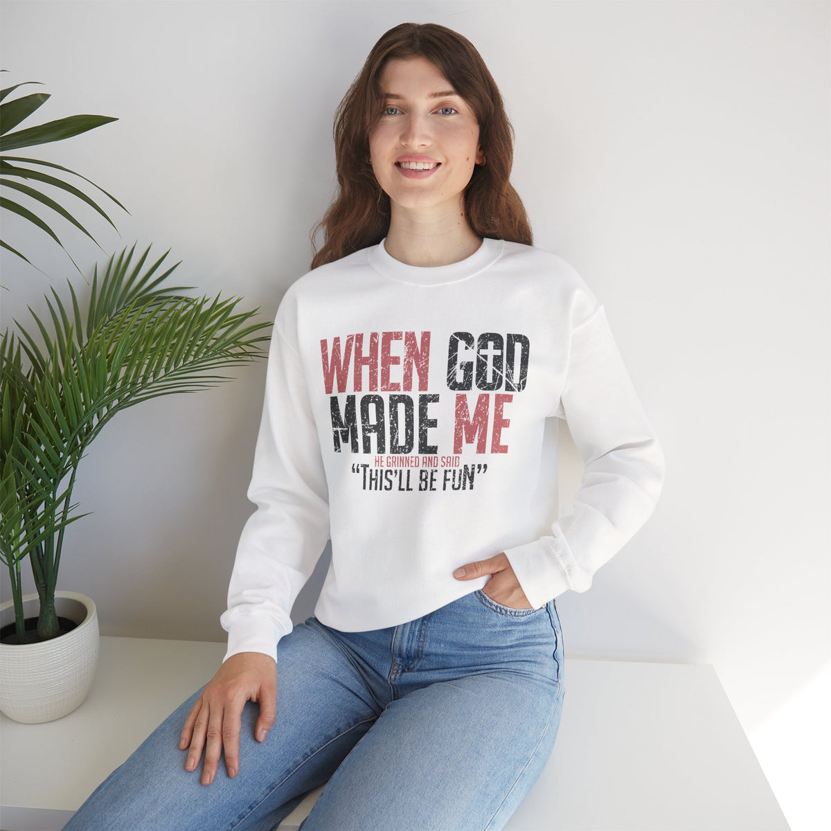 When God Made Me "This'll Be Fun" Christian Faith Distressed – Gildan Heavy Blend | Trendy Women’s and Men's Soft Sweatshirt. Direct to Garment. Printed & Shipped in the USA. Unisex Sizes.