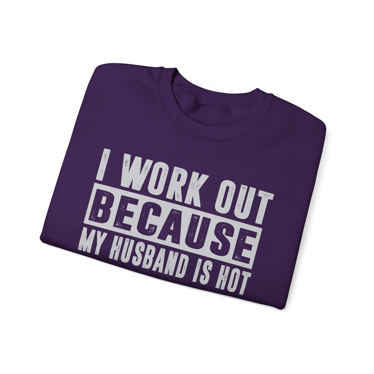 I Work Out Because My Husband Is Hot – Gildan Heavy Blend | Trendy Women’s Soft Sweatshirt. Direct to Garment. Printed & Shipped in the USA. Unisex Sizes.