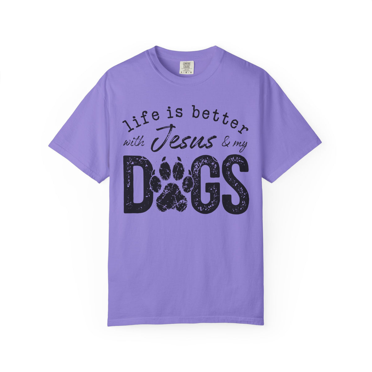 Life is Better With Jesus and My Dogs - Comfort Colors | Trendy Women's and Men's T-Shirt. Direct to Garment. Printed & Shipped in the USA. Unisex Sizes.