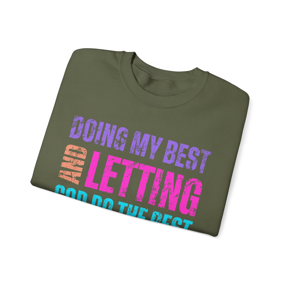 Doing My Best and Letting God Do the Rest – Gildan Heavy Blend | Trendy Women’s Soft Sweatshirt. Direct to Garment. Printed & Shipped in the USA. Unisex Sizes.