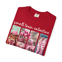 Small Town Valentine - Comfort Colors | Trendy Women's T-Shirt. Direct to Garment. Printed & Shipped in the USA. Unisex Sizes.