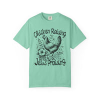 Chicken Raising and Jesus Praising - Comfort Colors | Trendy Men's and Women's T-Shirt. Direct to Garment. Printed & Shipped in the USA. Unisex Sizes.