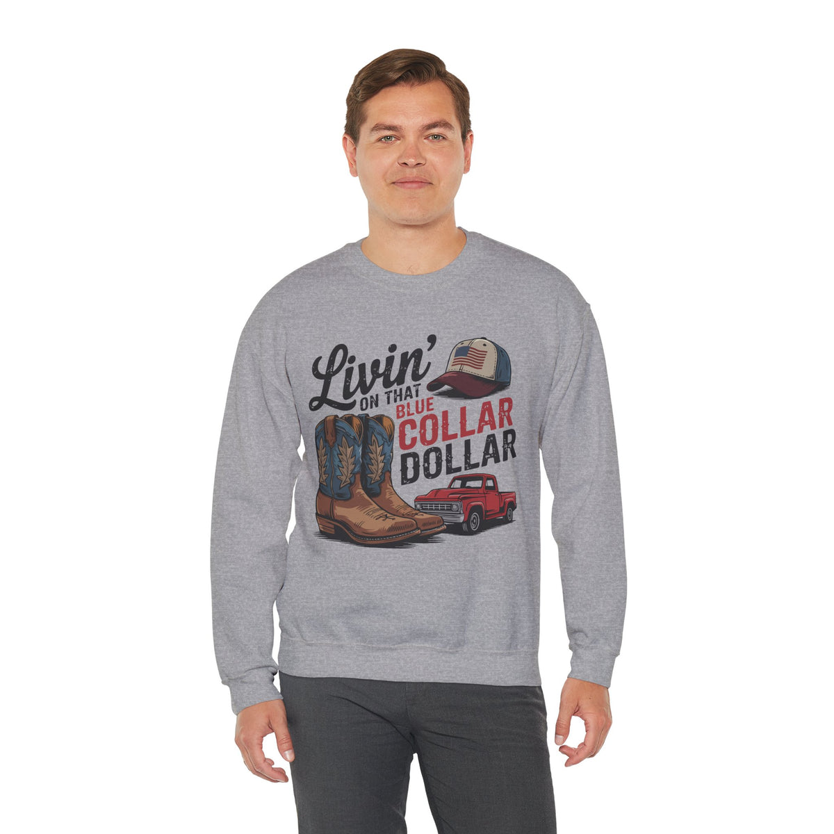 Livin' on That Blue Collar Dollar, Boots and Work Truck – Gildan Heavy Blend | Trendy Men's and Women’s Soft Sweatshirt. Direct to Garment. Printed & Shipped in the USA. Unisex Sizes.