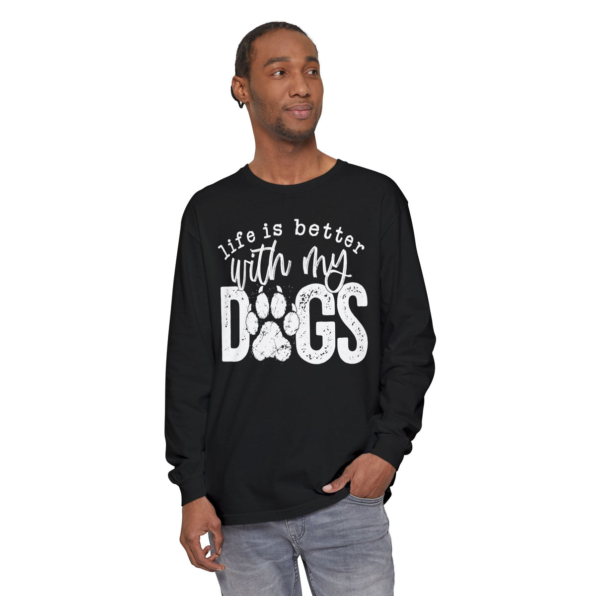 Life Is Better With My Dogs, Distressed - Comfort Colors | Trendy Women's and Men's Long Sleeve T-Shirt. Direct to Garment. Printed & Shipped in the USA. Unisex Sizes.