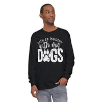 Life Is Better With My Dogs, Distressed - Comfort Colors | Trendy Women's and Men's Long Sleeve T-Shirt. Direct to Garment. Printed & Shipped in the USA. Unisex Sizes.