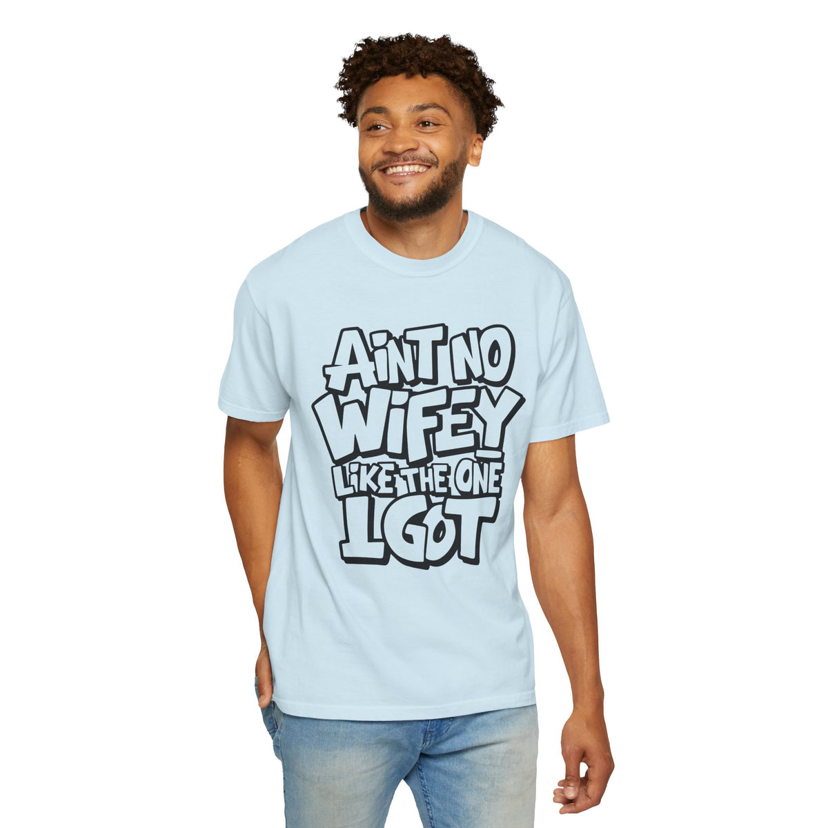Ain't No Wifey Like The One I Got - Comfort Colors | Trendy Men's T-Shirt. Direct to Garment. Printed & Shipped in the USA. Unisex Sizes.