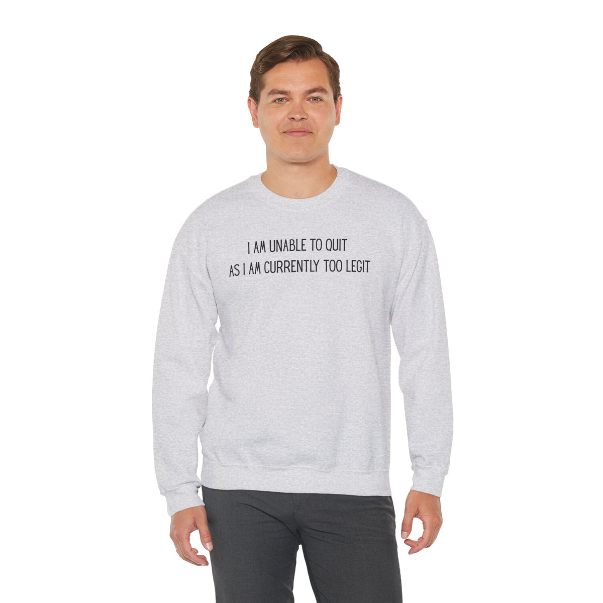 Unable to Quit, Too Legit – Gildan Heavy Blend | Trendy Men's and Women’s Soft Sweatshirt. Direct to Garment. Printed & Shipped in the USA. Unisex Sizes.