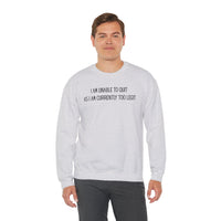 Unable to Quit, Too Legit – Gildan Heavy Blend | Trendy Men's and Women’s Soft Sweatshirt. Direct to Garment. Printed & Shipped in the USA. Unisex Sizes.