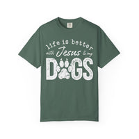 Life is Better With Jesus and My Dogs - Comfort Colors | Trendy Women's and Men's T-Shirt. Direct to Garment. Printed & Shipped in the USA. Unisex Sizes.