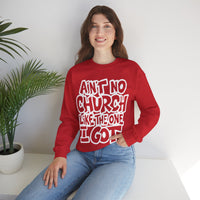Ain't No Church Like The One I Got – Gildan Heavy Blend | Trendy Women’s and Men's Soft Sweatshirt. Direct to Garment. Printed & Shipped in the USA. Unisex Sizes.