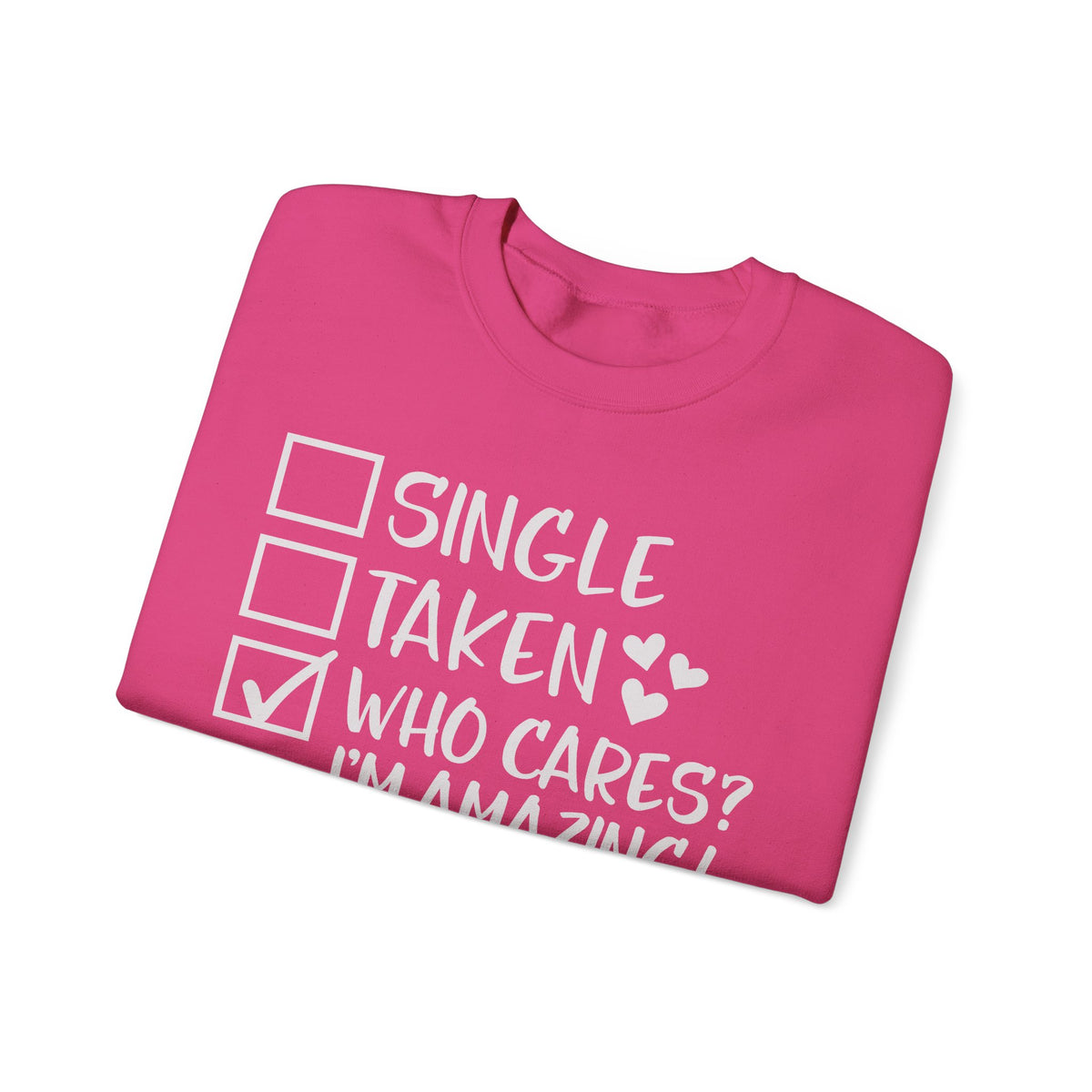 Relationship Checklist, Who Cares I'm Amazing – Gildan Heavy Blend | Trendy Women’s Soft Sweatshirt. Direct to Garment. Printed & Shipped in the USA. Unisex Sizes.