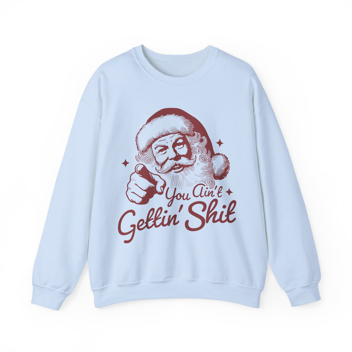 Vintage Santa "You Ain't Gettin' Shit" Funny Christmas – Gildan Heavy Blend | Trendy Women’s and Men's Soft Sweatshirt. Direct to Garment. Printed & Shipped in the USA. Unisex Sizes.