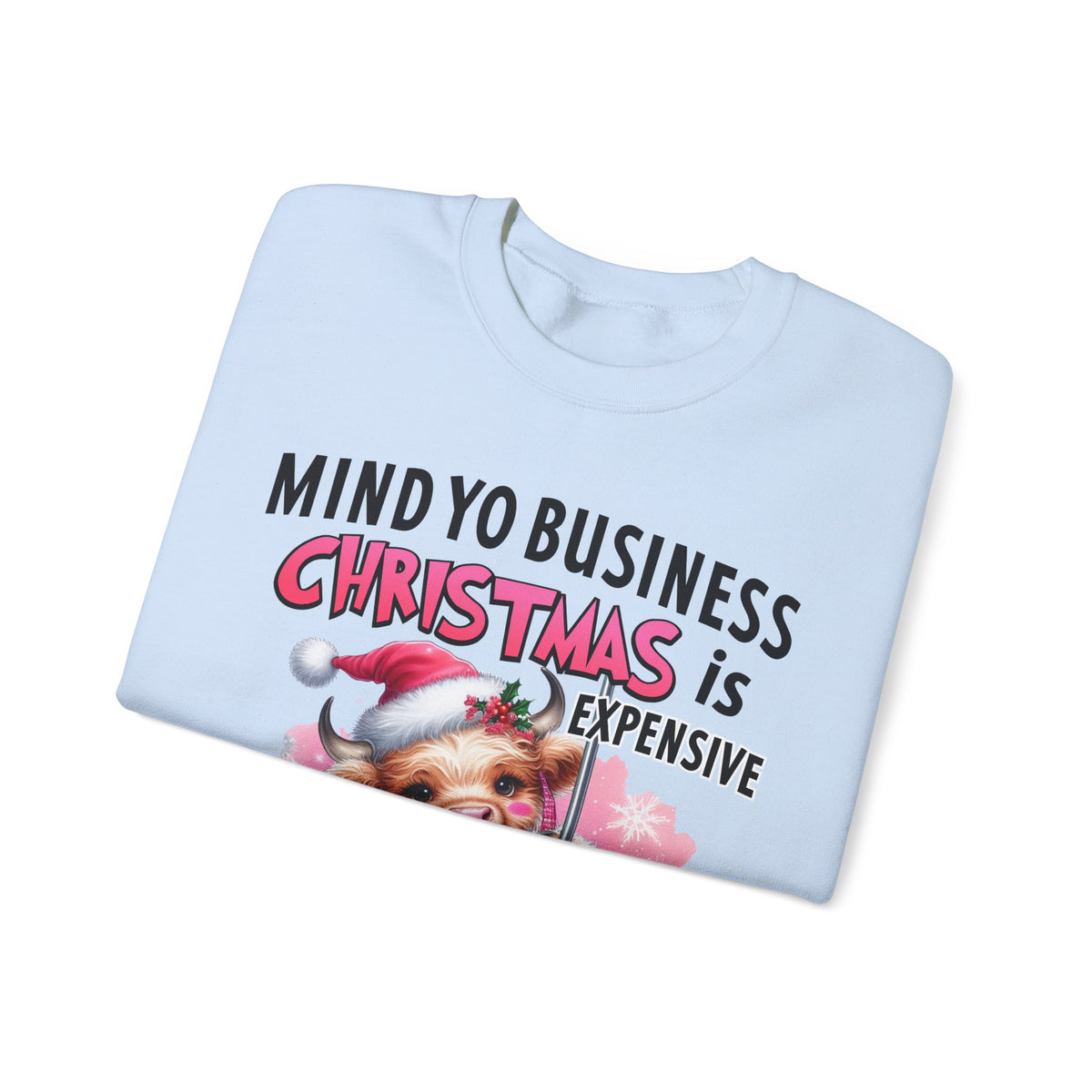 Highland Cow Mind Yo Business Christmas is Expensive – Gildan Heavy Blend | Trendy Women’s Soft Sweatshirt. Direct to Garment. Printed & Shipped in the USA. Unisex Sizes.