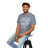 Ain't No Wifey Like The One I Got - Comfort Colors | Trendy Men's T-Shirt. Direct to Garment. Printed & Shipped in the USA. Unisex Sizes.