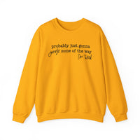 Probably Just Gonna Jingle Some Of The Way I'm Tired – Gildan Heavy Blend | Trendy Men's and Women’s Soft Sweatshirt. Direct to Garment. Printed & Shipped in the USA. Unisex Sizes.