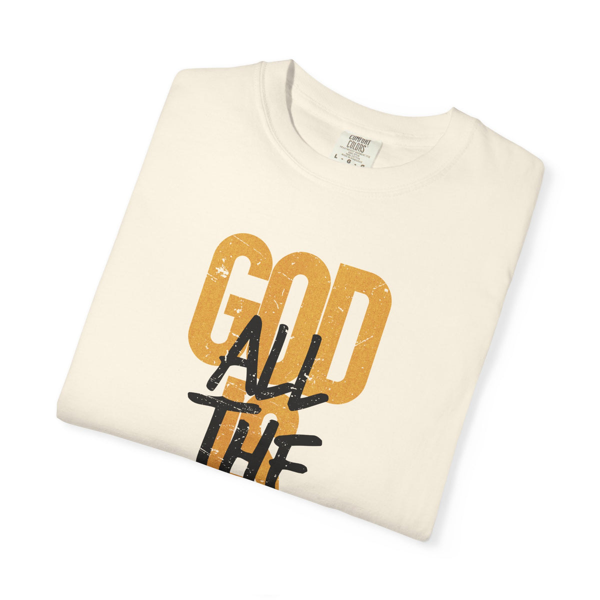 God is Good All The Time - Comfort Colors | Trendy Women's and Men's T-Shirt. Direct to Garment. Printed & Shipped in the USA. Unisex Sizes.