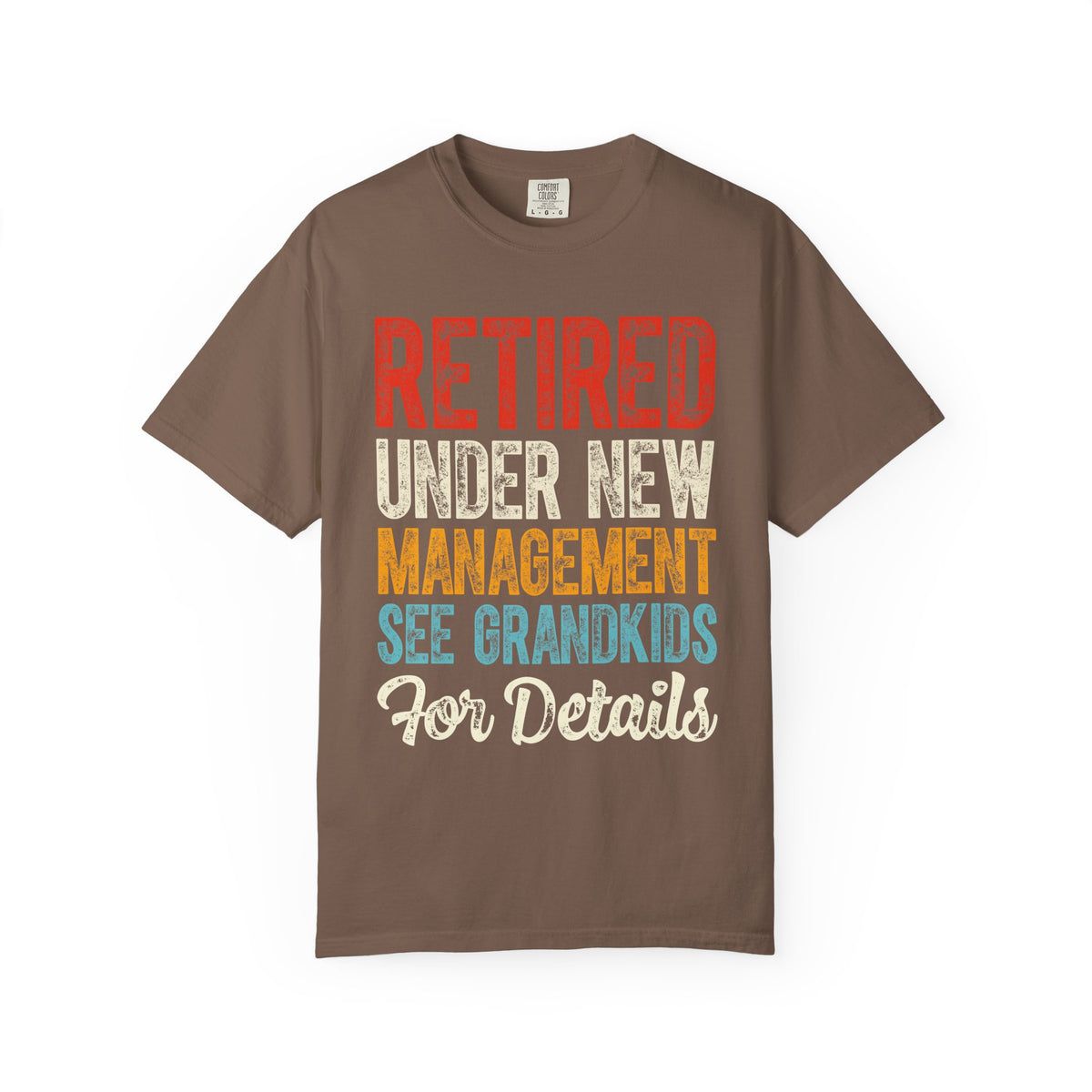 Retired: Under New Management, See Grandkids - Comfort Colors | Trendy Men's and Women's T-Shirt. Direct to Garment. Printed & Shipped in the USA. Unisex Sizes.
