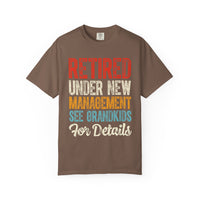 Retired: Under New Management, See Grandkids - Comfort Colors | Trendy Men's and Women's T-Shirt. Direct to Garment. Printed & Shipped in the USA. Unisex Sizes.
