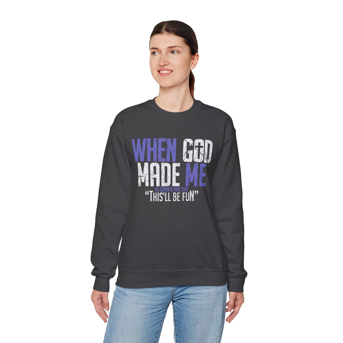 When God Made Me "This'll Be Fun" Christian Faith Distressed – Gildan Heavy Blend | Trendy Women’s and Men's Soft Sweatshirt. Direct to Garment. Printed & Shipped in the USA. Unisex Sizes.