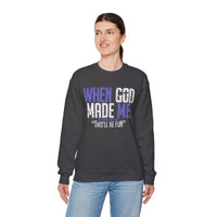 When God Made Me "This'll Be Fun" Christian Faith Distressed – Gildan Heavy Blend | Trendy Women’s and Men's Soft Sweatshirt. Direct to Garment. Printed & Shipped in the USA. Unisex Sizes.