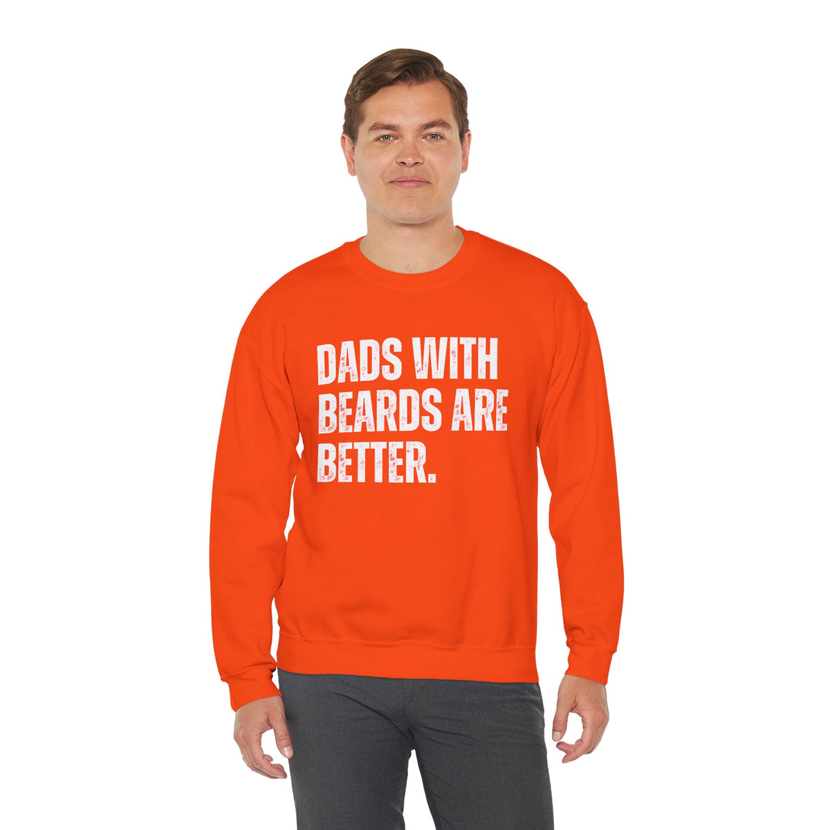 Dads With Beards Are Better - Distressed – Gildan Heavy Blend | Trendy Men's Soft Sweatshirt. Direct to Garment. Printed & Shipped in the USA. Unisex Sizes.