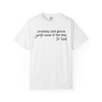 Probably Just Gonna Jingle Some Of The Way I'm Tired - Comfort Colors | Trendy Women's and Men's T-Shirt. Direct to Garment. Printed & Shipped in the USA. Unisex Sizes.