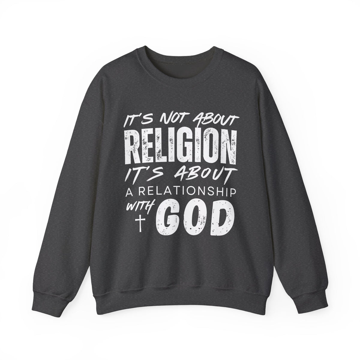 It's Not About Religion, It's About a Relationship with God – Gildan Heavy Blend | Trendy Men's and Women’s Soft Sweatshirt. Direct to Garment. Printed & Shipped in the USA. Unisex Sizes.