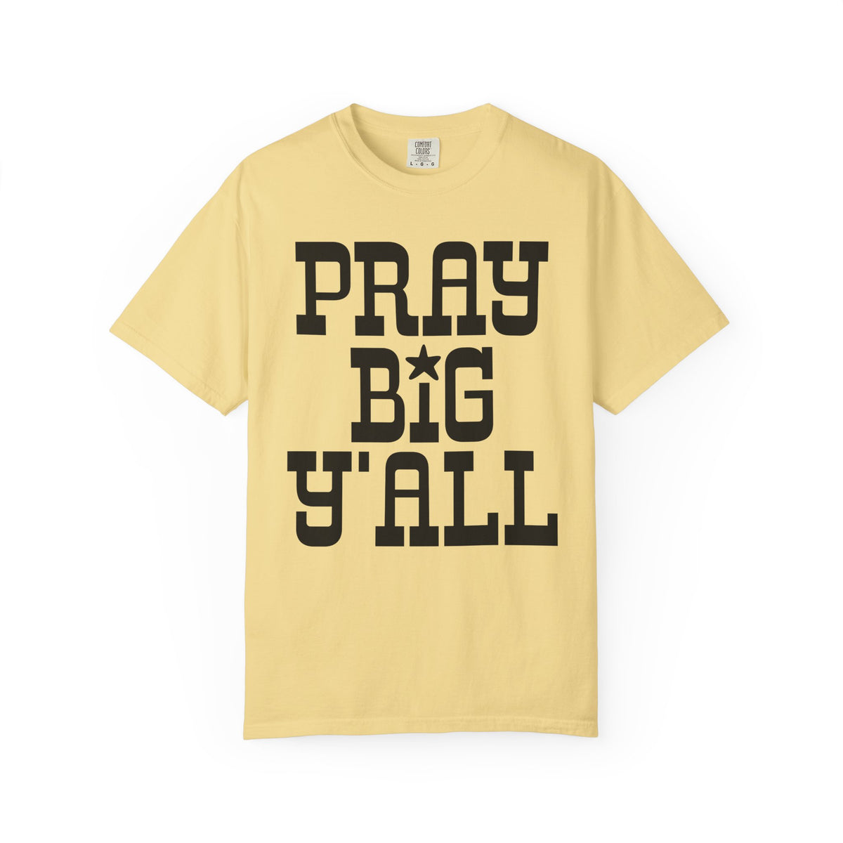 Pray Big Y'all - Comfort Colors | Trendy Women's T-Shirt. Direct to Garment. Printed & Shipped in the USA. Unisex Sizes.