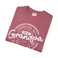 Best Grandpa, Approved by the Grandkids - Comfort Colors | Trendy Men's T-Shirt. Direct to Garment. Printed & Shipped in the USA. Unisex Sizes.