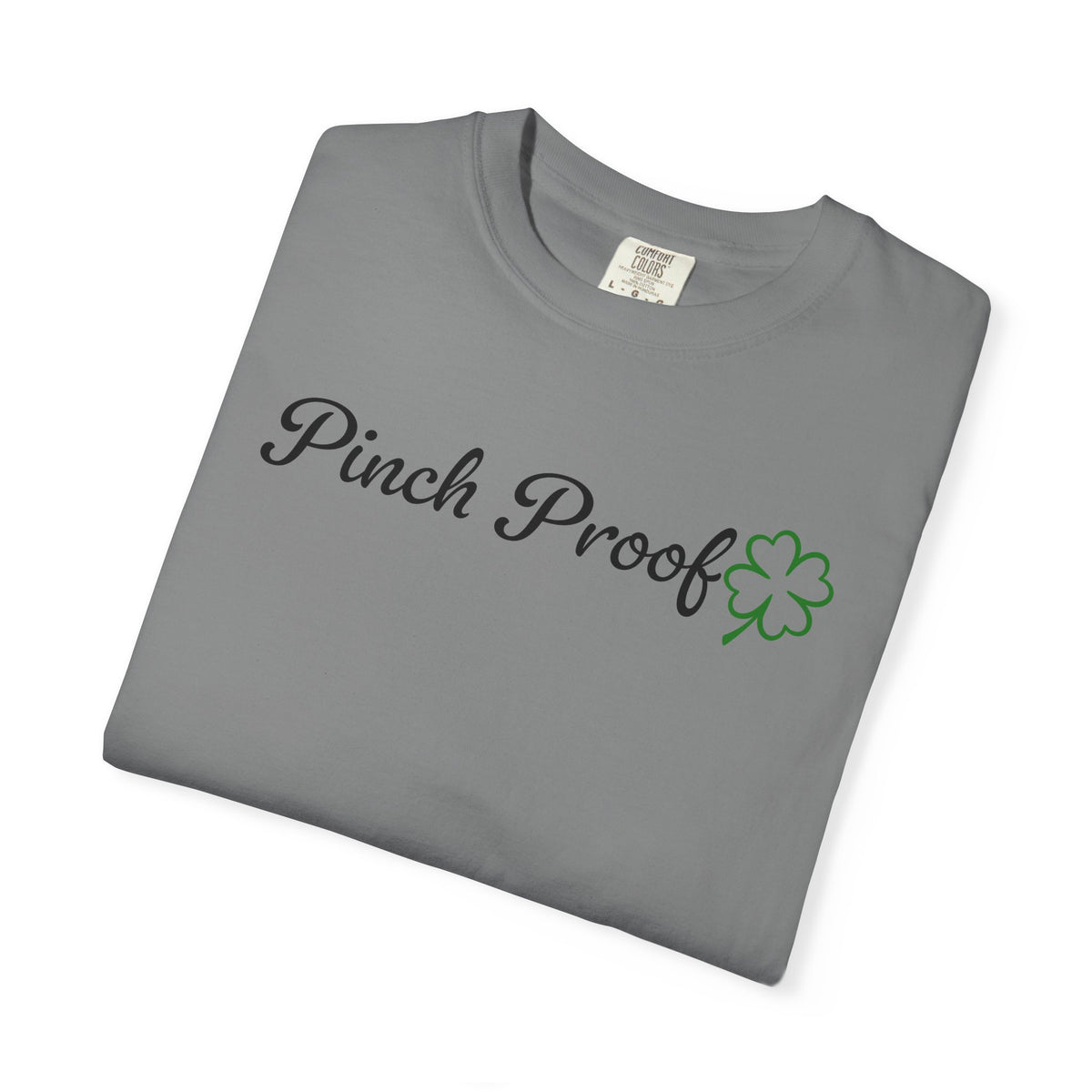 Pinch Proof - Comfort Colors | Trendy Women's and Men's T-Shirt. Direct to Garment. Printed & Shipped in the USA. Unisex Sizes.