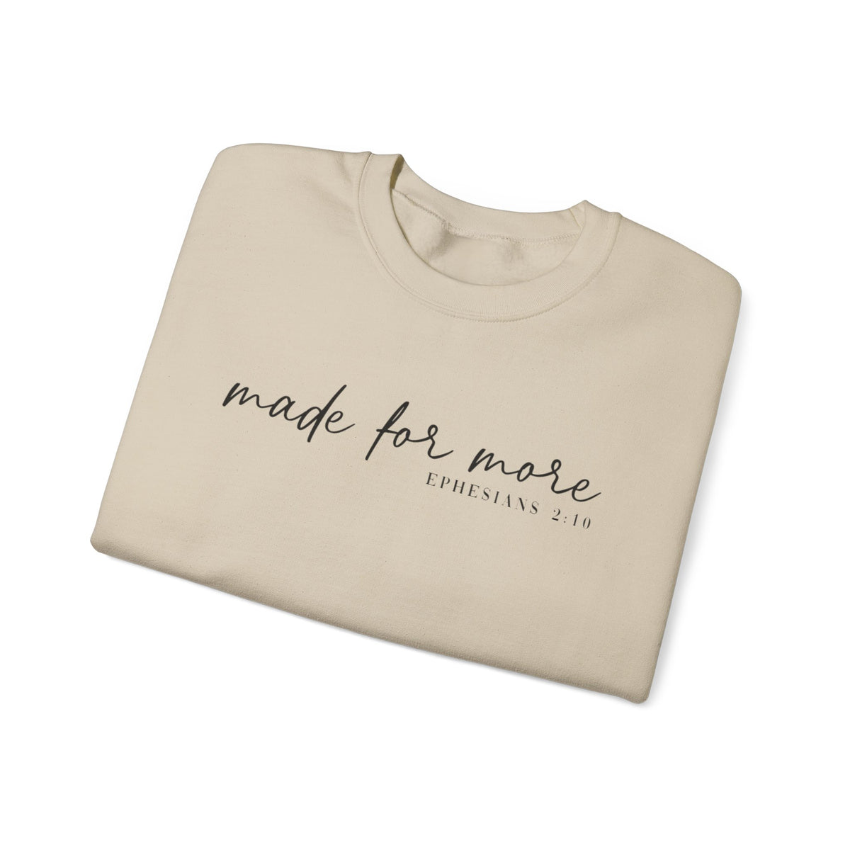 Made For More, Ephesians 2:10 – Gildan Heavy Blend | Trendy Women’s and Men's Soft Sweatshirt. Direct to Garment. Printed & Shipped in the USA. Unisex Sizes.