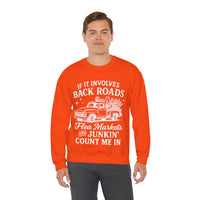 If It Involves Back Roads, Flea Markets and Junkin' Count Me In – Gildan Heavy Blend | Trendy Women’s and Men's Soft Sweatshirt. Direct to Garment. Printed & Shipped in the USA. Unisex Sizes.