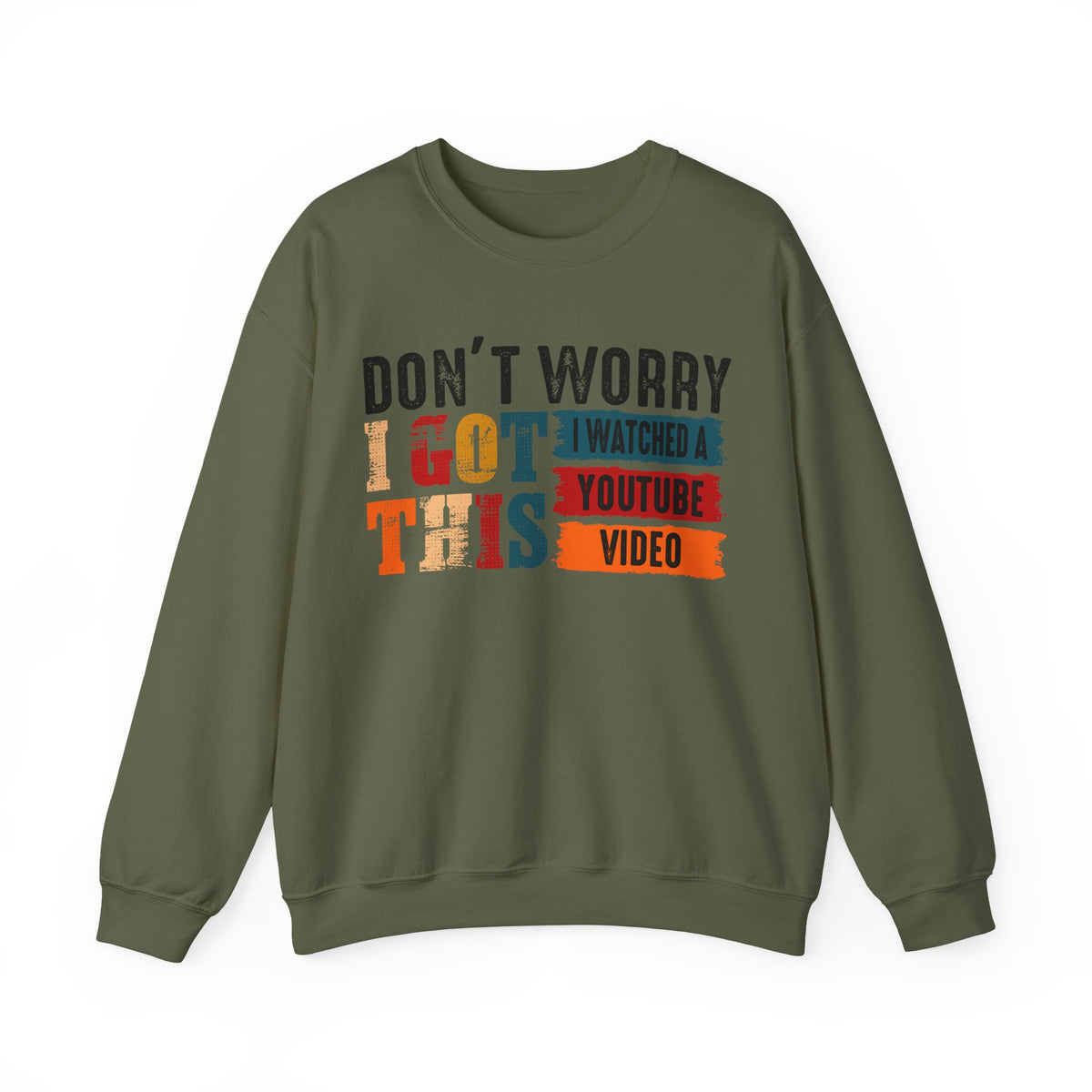 Don't Worry I Got This I Watched A YouTube Video – Gildan Heavy Blend | Trendy Men's and Women’s Soft Sweatshirt. Direct to Garment. Printed & Shipped in the USA. Unisex Sizes.