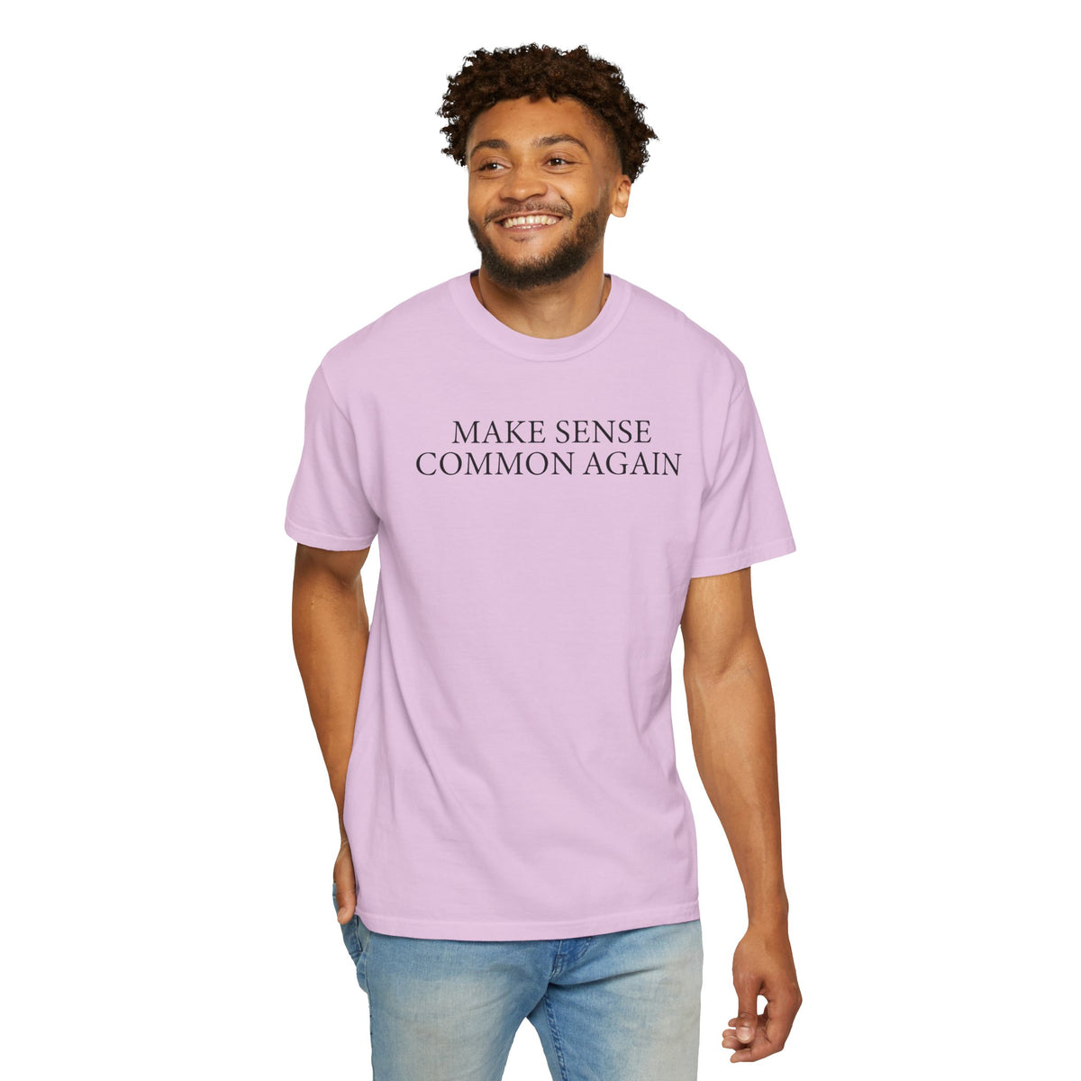 Make Sense Common Again - Comfort Colors | Trendy Men's and Women's T-Shirt. Direct to Garment. Printed & Shipped in the USA. Unisex Sizes.