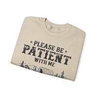 Please Be Patient, 1900's Vintage – Gildan Heavy Blend | Trendy Women’s and Men's Soft Sweatshirt. Direct to Garment. Printed & Shipped in the USA. Unisex Sizes.