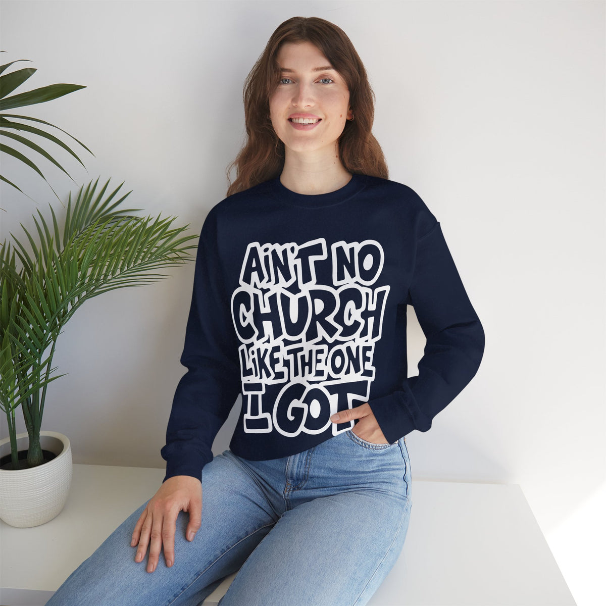 Ain't No Church Like The One I Got – Gildan Heavy Blend | Trendy Women’s and Men's Soft Sweatshirt. Direct to Garment. Printed & Shipped in the USA. Unisex Sizes.