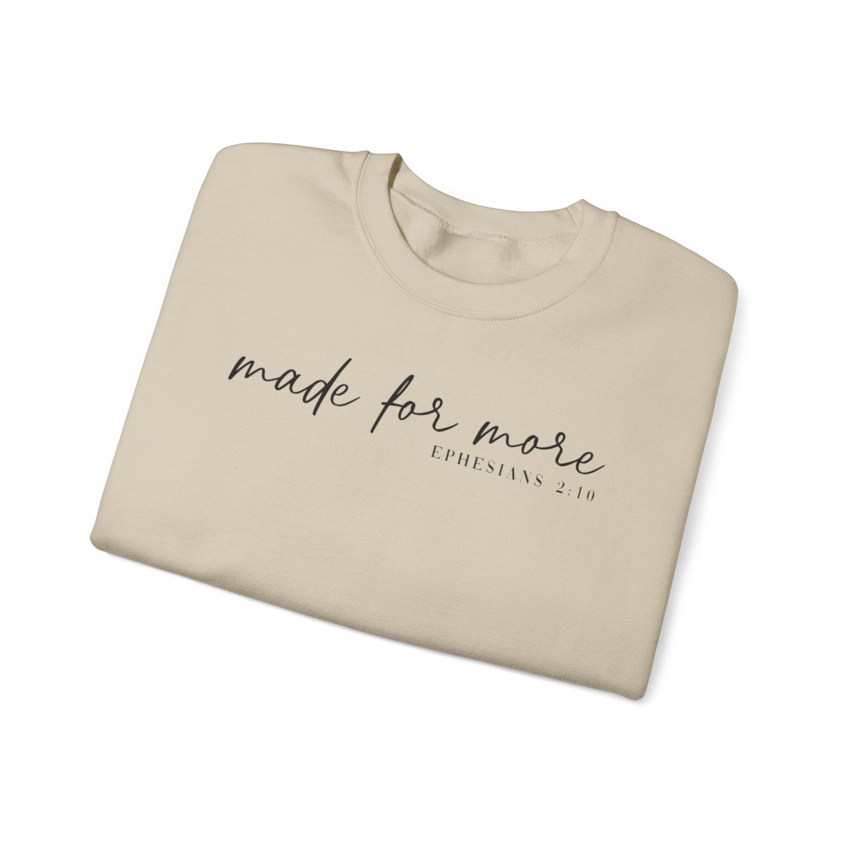 Made For More, Ephesians 2:10 – Gildan Heavy Blend | Trendy Women’s and Men's Soft Sweatshirt. Direct to Garment. Printed & Shipped in the USA. Unisex Sizes.