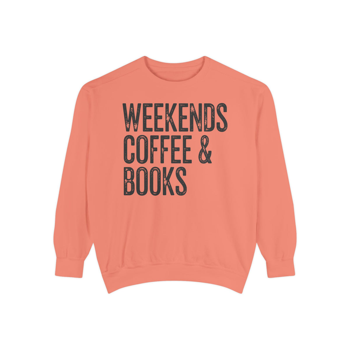 Weekends, Coffee & Books - Comfort Colors | Trendy Women's and Men's Sweatshirt. Direct to Garment. Printed & Shipped in the USA. Unisex Sizes.