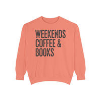 Weekends, Coffee & Books - Comfort Colors | Trendy Women's and Men's Sweatshirt. Direct to Garment. Printed & Shipped in the USA. Unisex Sizes.