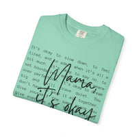 Mama It’s Okay - Comfort Colors | Trendy Women's T-Shirt. Direct to Garment. Printed & Shipped in the USA. Unisex Sizes.