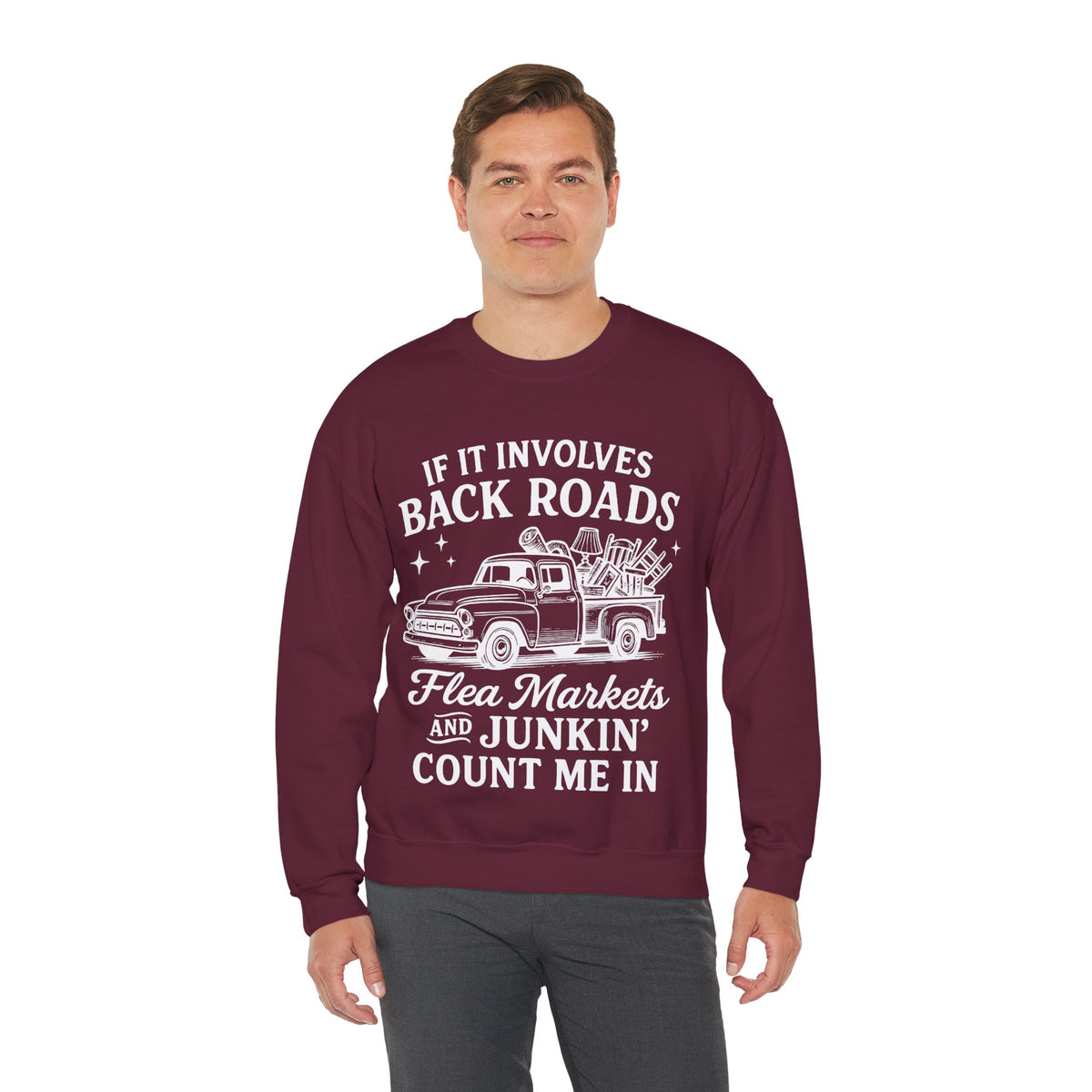 If It Involves Back Roads, Flea Markets and Junkin' Count Me In – Gildan Heavy Blend | Trendy Women’s and Men's Soft Sweatshirt. Direct to Garment. Printed & Shipped in the USA. Unisex Sizes.