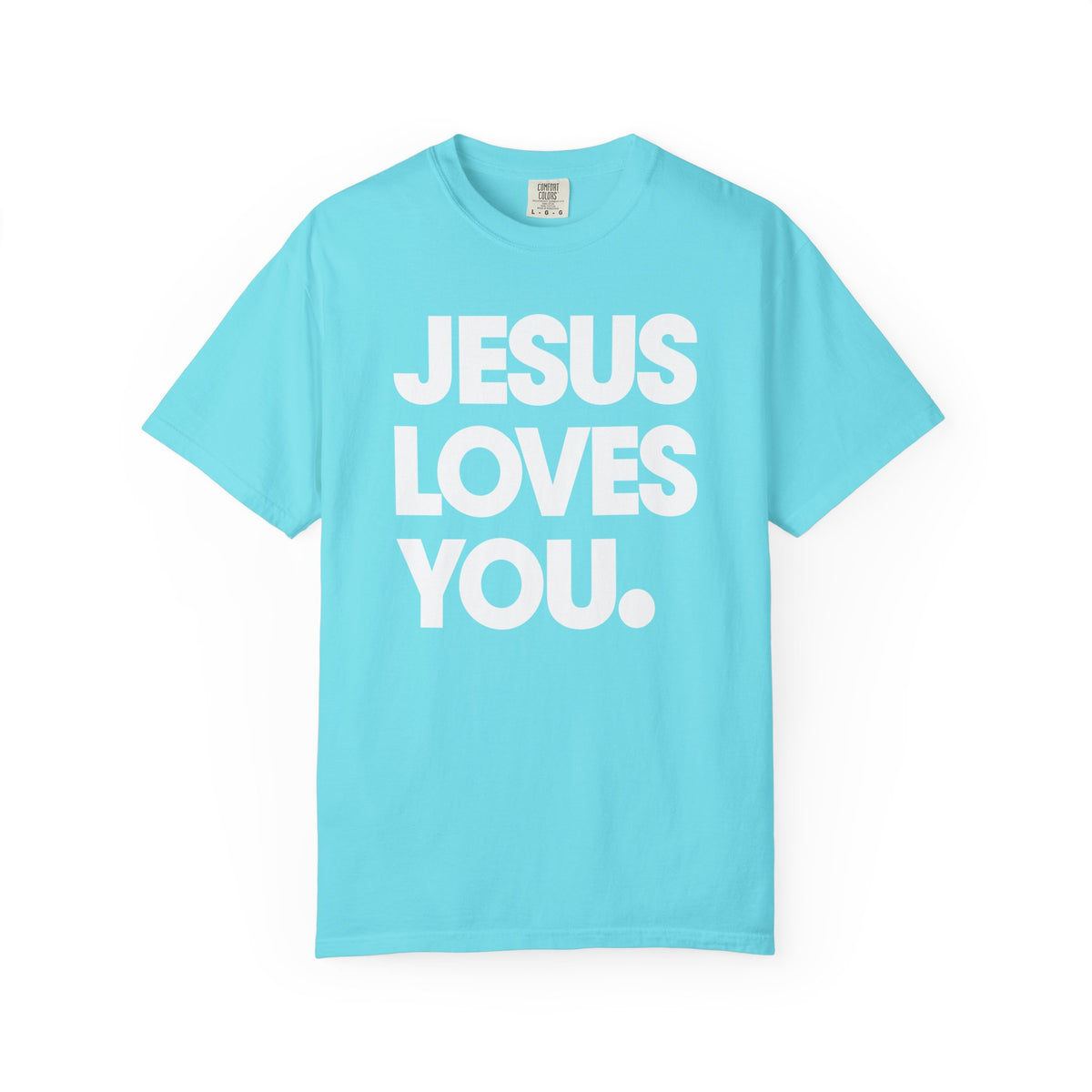 Jesus Loves You - Comfort Colors | Trendy Women's and Men's T-Shirt. Direct to Garment. Printed & Shipped in the USA. Unisex Sizes.