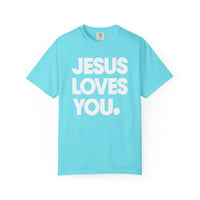 Jesus Loves You - Comfort Colors | Trendy Women's and Men's T-Shirt. Direct to Garment. Printed & Shipped in the USA. Unisex Sizes.