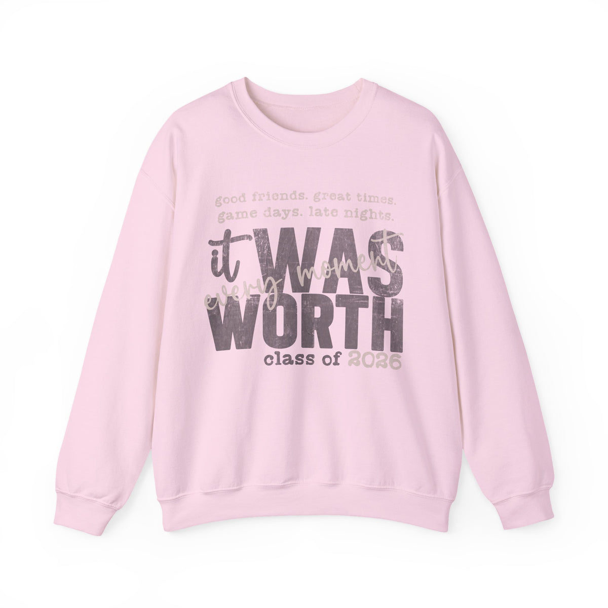 It Was Worth Every Moment | Class of 2026, Graduation – Gildan Heavy Blend | Trendy Women’s and Men's Soft Sweatshirt. Direct to Garment. Printed & Shipped in the USA. Unisex Sizes.