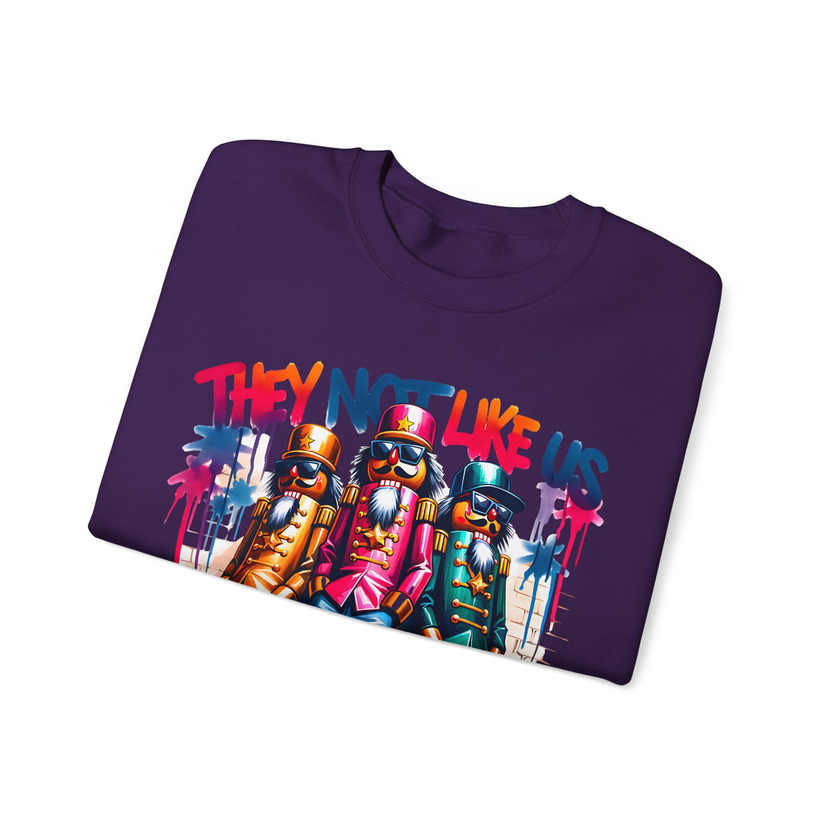 They Not Like Us Nutcracker Trio Christmas – Gildan Heavy Blend | Trendy Women’s and Men's Soft Sweatshirt. Direct to Garment. Printed & Shipped in the USA. Unisex Sizes.