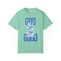 God is Good All The Time - Comfort Colors | Trendy Women's and Men's T-Shirt. Direct to Garment. Printed & Shipped in the USA. Unisex Sizes.